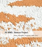 Xu Bing : Tobacco Project, Duke/Shanghai/Virginia, 1999-2011