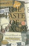 The taste of luxury : Bernard Arnault and the Moët-Hennessy Louis Vuitton story