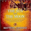 The Sun & the Moon (The Remarkable True Account of Hoaxers, Showmen, Dueling Journalists, and Lunar Man-bats in Nineteenth-century New York Library Edition) (Unabridged) (Compact Disc)