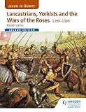Lancastrians, Yorkists and the Wars of the Roses, 1399-1509