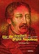 F�r die Freiheit - Gegen Napoleon: Ferdinand von Schill, Preu�en und die deutsche Nation