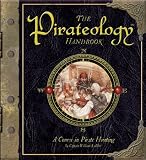 The Pirateology Handbook: A Course in Pirate Hunting (Ologies)