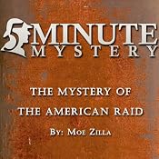 5 Minute Mystery - The Mystery of the American Raid | [Moe Zilla]