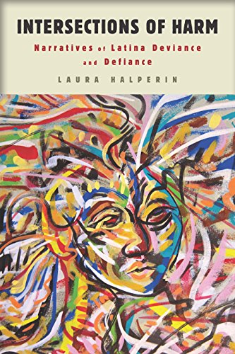 Intersections of Harm: Narratives of Latina Deviance and Defiance (American Literatures Initiative)