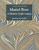 Muriel Rose : a modern crafts legacy