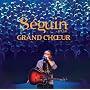 Seguin et le Grand Choeur ~ Richard Seguin