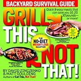Grill This, Not That! Grill This, Not That!