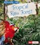 Explore the Tropical Rain Forest (Explore the Biomes series)