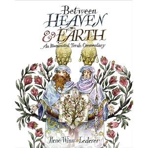 Between Heaven and Earth: An Illuminated Torah Commentary