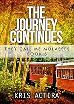 The Journey Continues: They Call Me Molasses Bk 5 (The Cliverton Estate Saga)