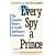 Every Spy a Prince: The Complete History of Israel's Intelligence Community (A Marc Jaffe book)