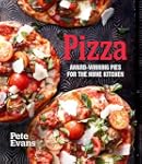 Pizza: Award-Winning Pies for the Hom...