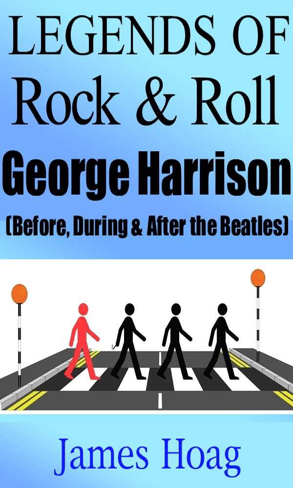 Legends of Rock & Roll - George Harrison (Before, During & After ... Legends of Rock & Roll - George Harrison (Before, During & After ...