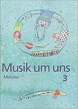 Musik um uns, 3. Auflage, Ausgabe f&uuml;r Realschulen und Gymnasien in Brandenburg, Bremen, Hessen, Hamburg, Mecklenburg-Vor, Bd.3, Ab Klasse 9