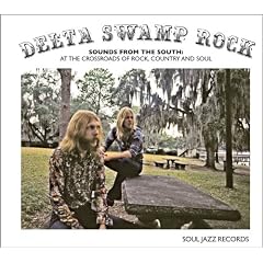 Delta Swamp Rock: Sounds from the South- At the Crossroads of Rock, Country and Soul