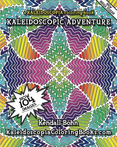 Kaleidoscopic Adventure: A Kaleidoscopia Coloring Book (Volume 1), by Kendall Bohn