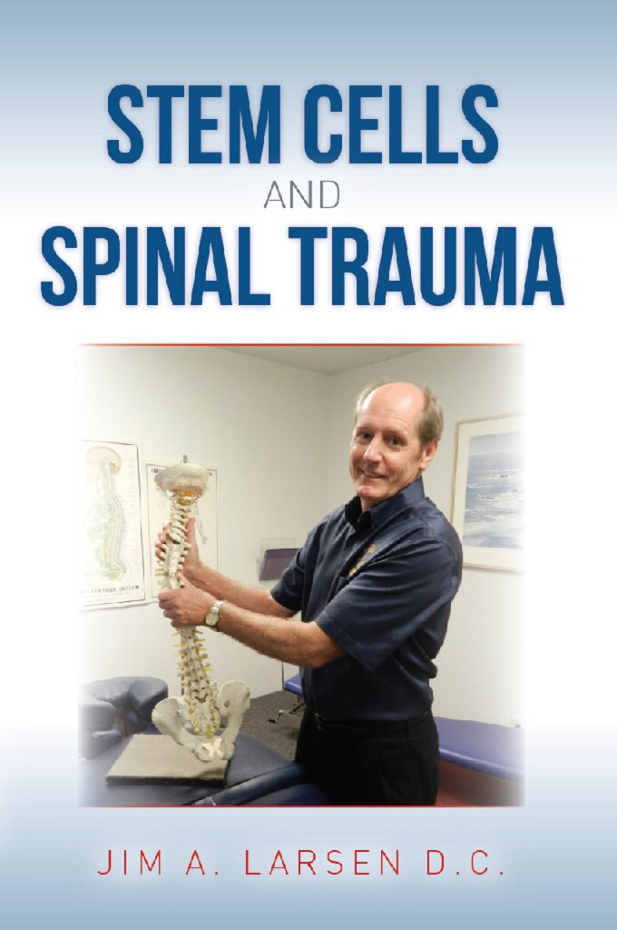 Amazon.com: Stem Cells and Spinal Trauma eBook: Jim A. Larsen D.C. ... Amazon.com: Stem Cells and Spinal Trauma eBook: Jim A. Larsen D.C. ...