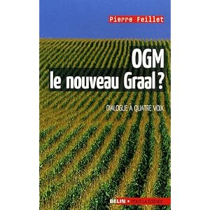 OGM, le nouveau graal ? : Undialogue � quatre voix, le scientifique, l'�cologiste, l'industriel et la journaliste
