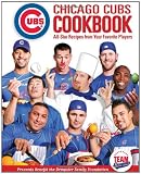 Chicago Cubs Cookbook: All-Star Recipes from Your Favorite Players
