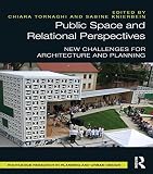 Public space and relational perspectives : new challenges for architecture and planning