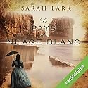 Le pays du nuage blanc (Trilogie Sarah Lark 1) | Livre audio Auteur(s) : Sarah Lark Narrateur(s) : Marine Royer