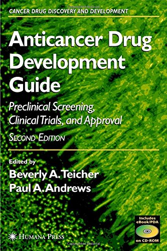 Anticancer Drug Development Guide: Preclinical Screening, Clinical Trials, and Approval (Cancer Drug Discovery and Development)
