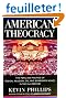 American Theocracy: The Peril and Politics of Radical Religion, Oil, and Borrowed Money in the 21st Century