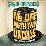 My Life with the Lincolns | Gayle Brandeis
