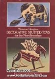 Search:  Decorative Stuffed Toys for the Needleworker: Instructions and Full-Size Patterns for Embroidered Animals, Dolls and Ornaments