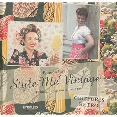 Style me vintage: Techniques expliqu�es pas � pas - Coiffures r�tro