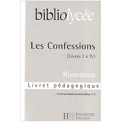 Bibliolycee - les Confessions, J-J Rousseau - Livret Pedagogique