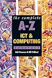 The complete A-Z ICT and computing handbook