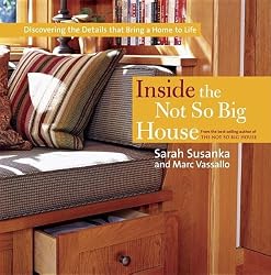 Inside the Not So Big House: Discovering the Details That Bring a Home to Life (Susanka)