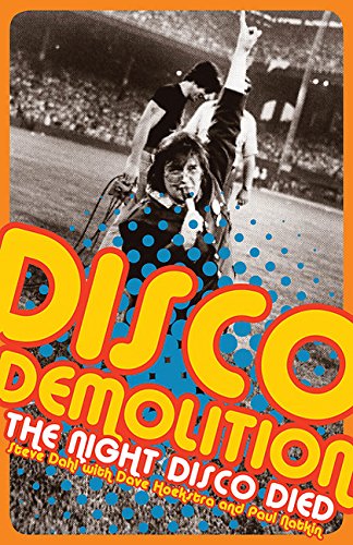 Disco Demolition: The Night Disco Died Disco Demolition: The Night Disco Died