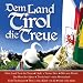 Dem Land Tirol die Treue