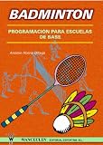 Badmintong: Programacion Para Escuelas De Base