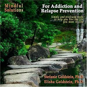 Mindful Solutions for Addiction and Relapse Prevention