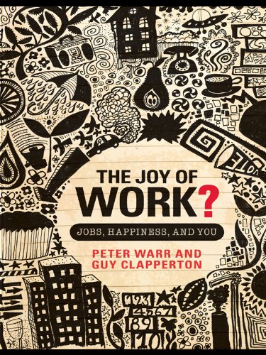 The Joy of Work?: Jobs, Happiness, and You