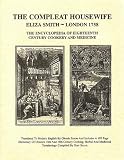 THE COMPLEAT HOUSEWIFE Eliza Smith - The Encyclopedia of Eighteenth Century Cookery and Medicine