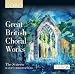 Music : Great British Choral Works