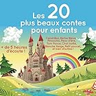 Les 20 plus beaux contes pour enfants | Livre audio Auteur(s) : Charles Perrault, Hans-Christian Andersen,  Frères Grimm Narrateur(s) : Fabienne Prost, Lydie Lacroix, Juliette Lancrenon, Céline Lucas