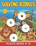 Solving Riddles: Puzzle Book 9-12 (Riddle Puzzles Series)