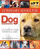 Veterinary advice for dog owners : a complete home reference guide