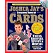 Joshua Jay's Amazing Book of Cards: Tricks, Shuffles, Games & Hustles Plus Bets You Can't Lose