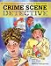 Crime Scene Detective: Using Science And Critical Thinking to Solve Crimes