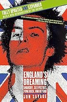 England's Dreaming, Revised Edition: Anarchy, Sex Pistols, Punk Rock, and Beyond England's Dreaming, Revised Edition: Anarchy, Sex Pistols, Punk Rock, and Beyond