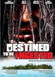 Destined to be Ingested