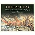 The Last Day: Wrath, Ruin, and Reason in the Great Lisbon Earthquake of 1755