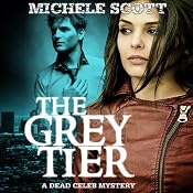The Grey Tier: A Dead Celeb Mystery, Book 1 | [Michele Scott]