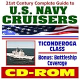21st Century Complete Guide to U.S. Navy Cruisers - Ticonderoga Class - plus Historic Battleships Coverage, Comprehensive Information and Photo Galleries (CD-ROM)